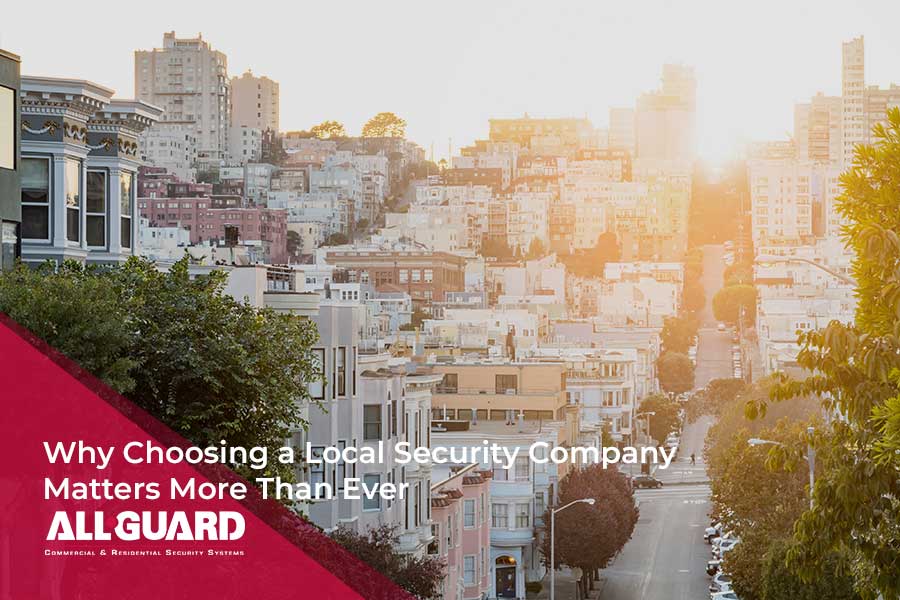 Why Choosing a Local Security Company Matters More Than Ever